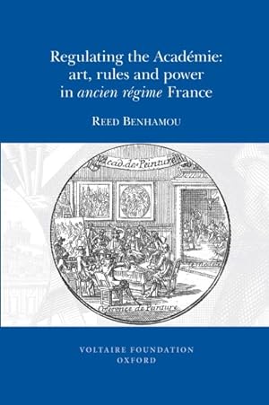 Image du vendeur pour Regulating the Acad mie : Art, Rules and Power in Ancien R gime France mis en vente par GreatBookPricesUK