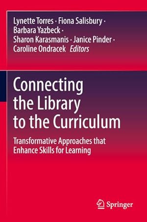 Seller image for Connecting the Library to the Curriculum : Transformative Approaches that Enhance Skills for Learning for sale by AHA-BUCH GmbH