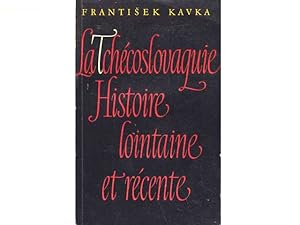 La Tschécoslovaquie Histoire lointaine et récente. Par Frantisek Kavka, Professeur à la Faculté d...