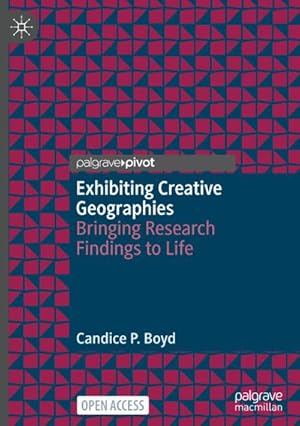 Seller image for Exhibiting Creative Geographies : Bringing Research Findings to Life for sale by AHA-BUCH GmbH