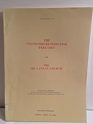 The Sylvestro-Benedictine Prelates and the Sri Lankan Church: An Historical Memento on the Occasi...