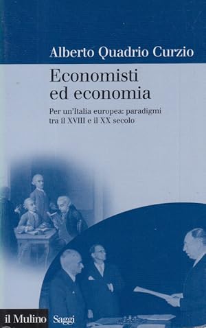 Immagine del venditore per Economisti ed economia. Per un'Italia europea: paradigmi tra il XVIII e il XX secolo venduto da Arca dei libri di Lorenzo Casi