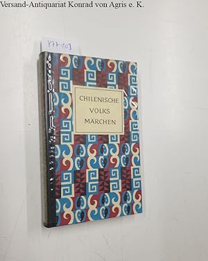 Imagen del vendedor de Chilenische Volksmrchen : (38 ausgewhlte Mrchen) : Die Mrchen der Weltliteratur : a la venta por Versand-Antiquariat Konrad von Agris e.K.