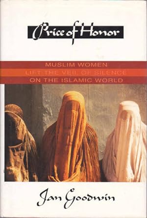 Imagen del vendedor de Price of Honor: Muslim Women Lift the Veil of Silence on the Islamic World a la venta por Goulds Book Arcade, Sydney