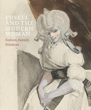 Bild des Verkufers fr Fuseli and the Modern Woman: Fashion, Fantasy, Fetish zum Verkauf von moluna