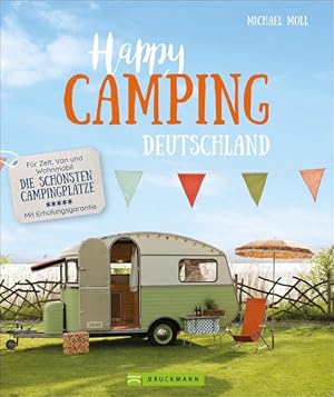 Happy Camping Deutschland Für Zelt, Van, Caravan und Wohnmobil - Die schönste Campingplätze - Mit...
