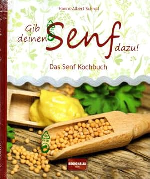 Imagen del vendedor de Gib deinen Senf dazu! Das Senf Kochbuch. a la venta por Leonardu