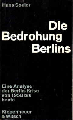 Bild des Verkufers fr Die Bedrohung Berlins. Eine Analyse der Berlin-Krise von 1958 bis heute. zum Verkauf von Leonardu