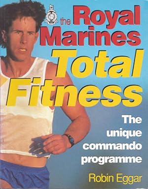 Seller image for The Royal Marines Total Fitness: The Unique Commando Program for sale by Goulds Book Arcade, Sydney