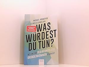 Bild des Verkufers fr Was wrdest Du tun?: Wie uns das Bedingungslose Grundeinkommen verndert - Antworten aus der Praxis zum Verkauf von Book Broker