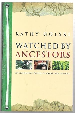 Imagen del vendedor de Watched by Ancestors: An Australian Family in Papua New Guinea. a la venta por City Basement Books