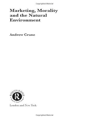 Immagine del venditore per Marketing, Morality and the Natural Environment: 15 (Routledge Advances in Management and Business Studies) venduto da WeBuyBooks