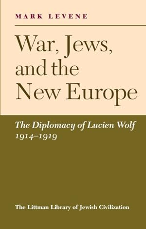 Seller image for War, Jews, and the New Europe : The Diplomacy of Lucien Wolf, 1914-1919 for sale by GreatBookPrices