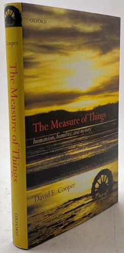 Immagine del venditore per The Measure of Things. Humanism, Humility, and Mystery. venduto da Rnnells Antikvariat AB