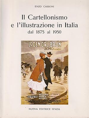 Bild des Verkufers fr Il Cartellonismo e l'illustrazione in Italia dal 1875 al 1950 zum Verkauf von Librodifaccia