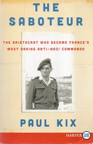 Seller image for The Saboteur_ The Aristocrat Who Became France's Most Daring Anti-Nazi Commando for sale by San Francisco Book Company