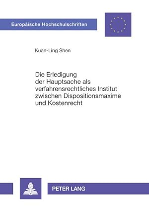 Immagine del venditore per Die Erledigung der Hauptsache als verfahrensrechtliches Institut zwischen Dispositionsmaxime und Kostenrecht venduto da AHA-BUCH GmbH