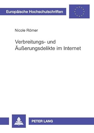 Bild des Verkufers fr Verbreitungs- und uerungsdelikte im Internet : Eine Untersuchung zur strafrechtlichen Bewltigung von Normanwendungs- und Normauslegungsproblemen eines neuen Kriminalittsfeldes zum Verkauf von AHA-BUCH GmbH