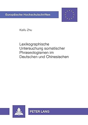 Seller image for Lexikographische Untersuchung somatischer Phraseologismen im Deutschen und Chinesischen for sale by moluna