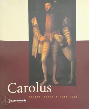 Immagine del venditore per Carolus : keizer Karel V 1500-1558 venduto da Bij tij en ontij ...