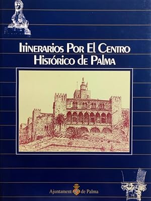 Imagen del vendedor de ITINERARIOS POR EL CENTRO HISTRICO DE PALMA a la venta por LIBRERIA ANTICUARIO BELLVER MADRID