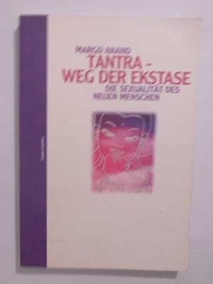 Bild des Verkufers fr Tantra - Weg der Ekstase: Die Sexualitt des neuen Menschen. zum Verkauf von KULTur-Antiquariat