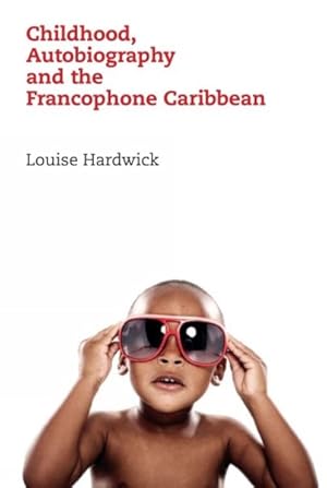 Seller image for Childhood, Autobiography and the Francophone Caribbean for sale by GreatBookPrices