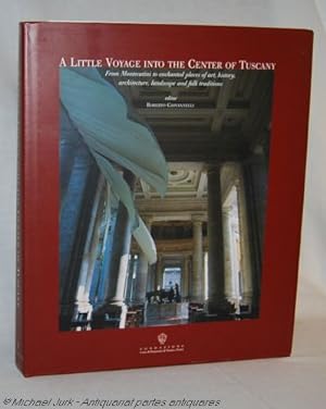 A Little Voyage into the Center of Tuscany. From Montecatini to enchanted places of art, history,...