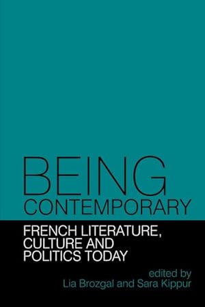 Seller image for Being Contemporary : French Literature, Culture and Politics Today for sale by GreatBookPrices