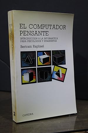Seller image for El computador pensante. Introduccin a la informtica para psiclogos y humanistas.- Raphael, Bertram. for sale by MUNDUS LIBRI- ANA FORTES