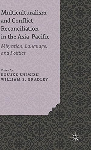 Seller image for Multiculturalism and Conflict Reconciliation in the Asia-Pacific: Migration, Language and Politics [Hardcover ] for sale by booksXpress