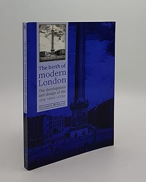 THE BIRTH OF MODERN LONDON The Development and Design of the City 1660-1720