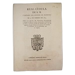 REAL CEDULA DE S.M. Y SEÑORES DEL CONSEJO DE HACIENDA DE 27 DE FEBRERO DE 1803, POR LA QUAL SE MA...