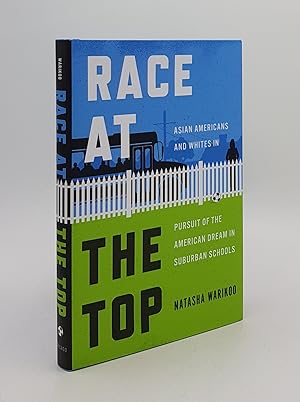 Bild des Verkufers fr RACE AT THE TOP Asian Americans and Whites in Pursuit of the American Dream in Suburban Schools zum Verkauf von Rothwell & Dunworth (ABA, ILAB)
