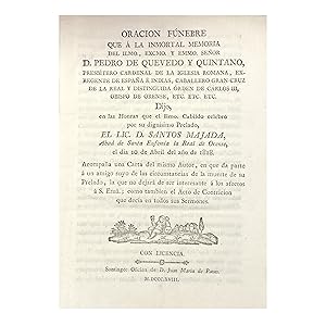 ORACIÓN FÚNEBRE QUE A LA INMORTAL MEMORIA DEL ILMO. EXCMO. Y EMMO. SEÑOR D. PEDRO DE QUEVEDO Y QU...