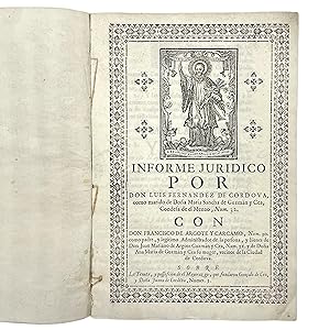 INFORME JURIDICO POR DON LUIS FERNANDEZ DE CORDOVA. CON DON FRANCISCO DE ARGOTE CARCAMO, COMO PAD...