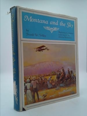 Seller image for Montana and the Sky: Beginning of Aviation in the Land of the Shining Mountains for sale by ThriftBooksVintage