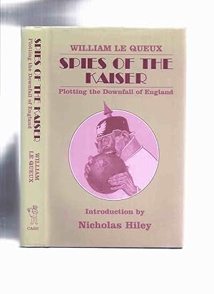 Imagen del vendedor de Spies of the Kaiser: Plotting the Downfall of England -by William Le Queux a la venta por Leonard Shoup