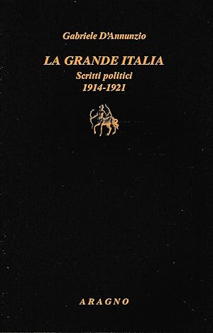 La grande Italia. Scritti politici (1914-1921)