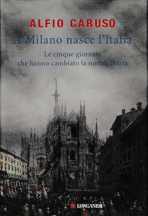 Seller image for A Milano nasce l'Italia. Le Cinque Giornate che hanno cambiato la nostra storia for sale by Laboratorio del libro