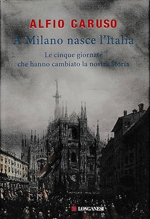 Bild des Verkufers fr A Milano nasce l'Italia. Le Cinque Giornate che hanno cambiato la nostra storia zum Verkauf von Laboratorio del libro