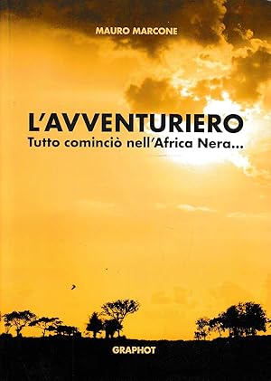 Seller image for L'avventuriero Tutto cominci nell'Africa Nera. for sale by Laboratorio del libro