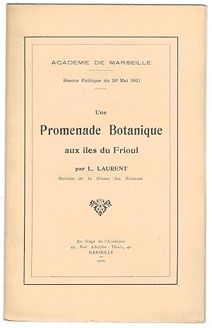 Une Promenade botanique aux îles du Frioul par L. Laurent membre de la Classe des Sciences.