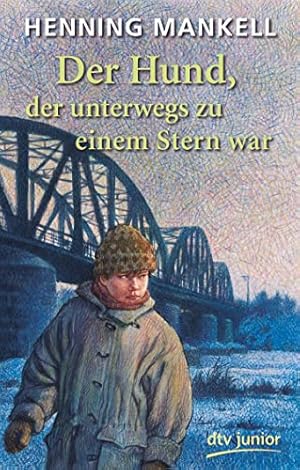 Bild des Verkufers fr Der Hund, der unterwegs zu einem Stern war. Henning Mankell. Aus dem Schwed. von Angelika Kutsch / dtv ; 70671 : dtv junior zum Verkauf von Antiquariat Buchhandel Daniel Viertel