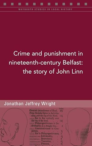 Bild des Verk�ufers f�r Crime and punishment in nineteenth-century Belfast: The story of John Linn zum Verkauf von Redux Books