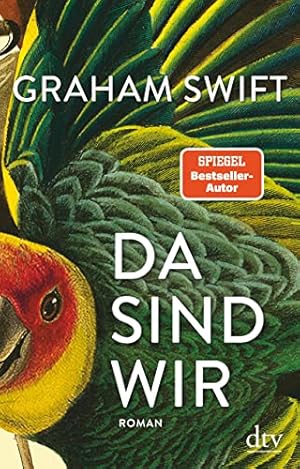 Bild des Verkufers fr Da sind wir : Roman. Graham Swift ; aus dem Englischen von Susanne Hbel zum Verkauf von Antiquariat Buchhandel Daniel Viertel