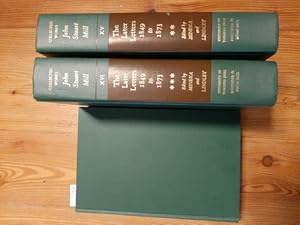 The Later Letters of John Stuart Mill 1849 - 1873 (=Collected Works of Stuart Mill Vol. XIV.+XV. ...