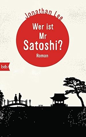 Bild des Verkufers fr Wer ist Mr Satoshi? : Roman. Jonathan Lee. Aus dem Engl. von Cornelia Holfelder-von der Tann zum Verkauf von Antiquariat Buchhandel Daniel Viertel