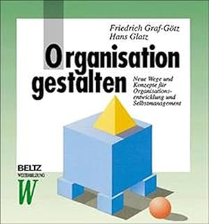 Bild des Verkufers fr Organisation gestalten : neue Wege und Konzepte fr Organisationsentwicklung und Selbstmanagement. Friedrich Graf-Gtz/Hans Glatz zum Verkauf von Antiquariat Buchhandel Daniel Viertel