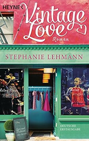 Imagen del vendedor de Vintage love : Roman. Stephanie Lehmann. Aus dem Amerikan. von Anke Kreutzer a la venta por Antiquariat Buchhandel Daniel Viertel